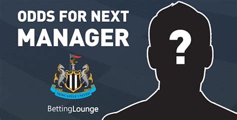Next Newcastle Manager odds .
